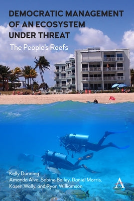 Democratic Management of an Ecosystem Under Threat: The People's Reefs by Dunning, Kelly