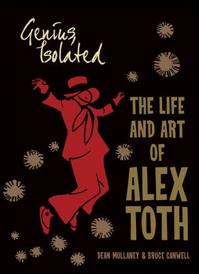 Genius, Isolated: The Life and Art of Alex Toth by Mullaney, Dean