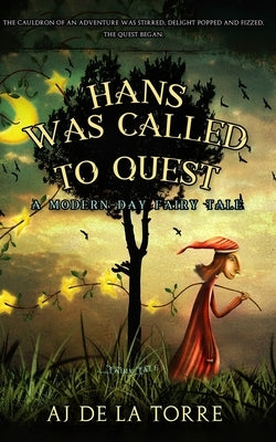Hans was called to quest: a modern-day fairy tale by de la Torre, Aj