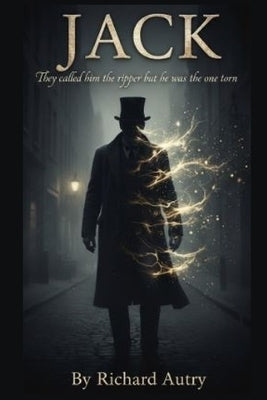 Jack: They call him the ripper but he is the one torn by Autry, Richard Bryan