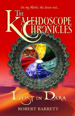 The Kaleidoscope Chronicles: Lost in Dara by Barrett, Robert