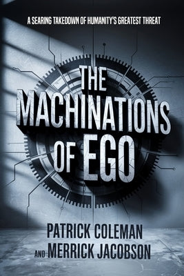 The Machinations Of Ego by Coleman, Patrick