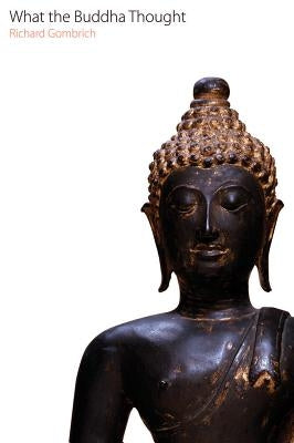 What the Buddha Thought by Gombrich, Richard F.
