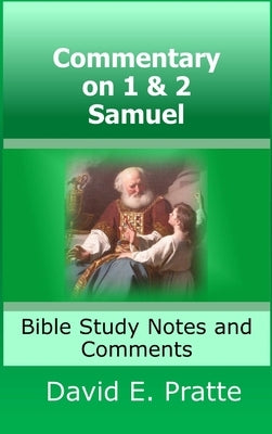 Commentary on 1& 2 Samuel: Bible Study Notes and Comments by Pratte, David