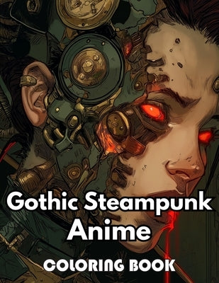 Gothic Steampunk Anime Coloring Book: Beautiful Edition 100+ Unique and Beautiful High-quality Designs by Nappaa, Simon