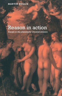 Reason in Action by Hollis, Martin