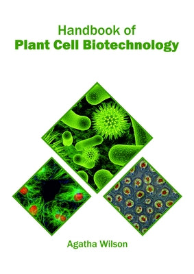 Handbook of Plant Cell Biotechnology by Wilson, Agatha