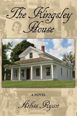 The Kingsley House by Ryan, Arliss