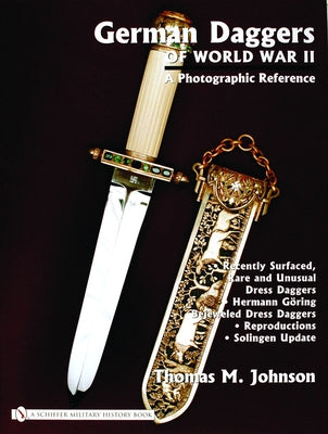 German Daggers of World War II: A Photographic Record: Vol 4: Recently Surfaced Rare and Unusual Dress Daggers - Hermann Göring - Bejeweled Dress Dagg by Johnson, Thomas M.