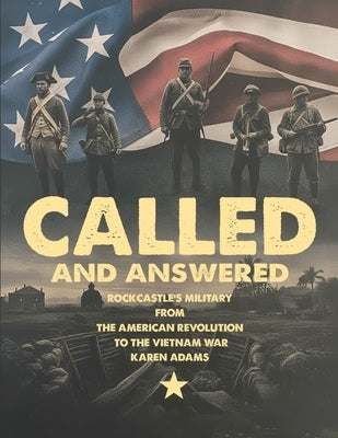 Called And Answered: Rockcastle's Military From The American Revolution To The Vietnam War by Adams, Karen Hamm