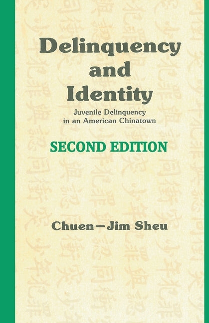Delinquency and Identity: Delinquency in an American Chinatown by Sheu, Chuen-Jim