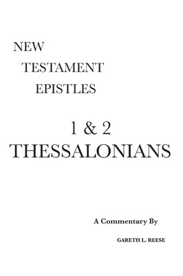 1 & 2 Thessalonians: A Critical & Exegetical Commentary by Reese, Gareth L.