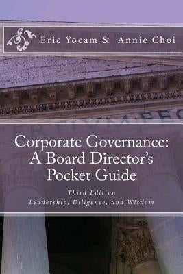 Corporate Governance: A Board Director's Pocket Guide: Leadership, Diligence, and Wisdom by Choi, Annie