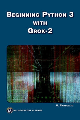Beginning Python 3 with Grok 2 by Campesato, Oswald