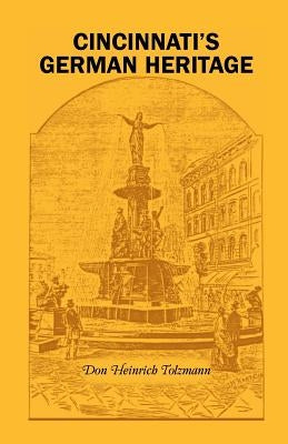 Cincinnati's German Heritage by Tolzmann, Don Heinrich
