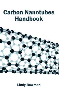 Carbon Nanotubes Handbook by Bowman, Lindy