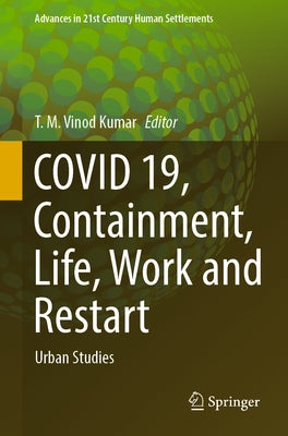Covid 19, Containment, Life, Work and Restart: Urban Studies by Vinod Kumar, T. M.