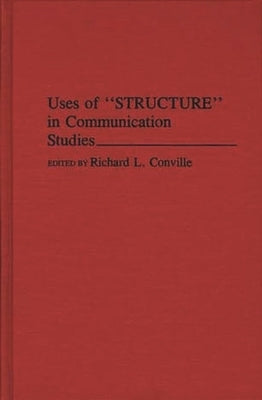 Uses of Structure in Communication Studies by Conville, Richard L.