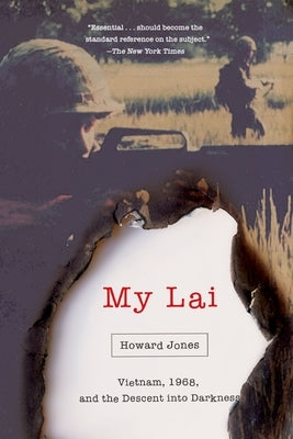 My Lai: Vietnam, 1968, and the Descent Into Darkness by Jones, Howard