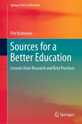 Sources for a Better Education: Lessons from Research and Best Practices by Kommers, Piet