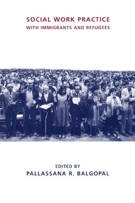 Social Work Practice with Immigrants and Refugees by Balgopal, Pallassana