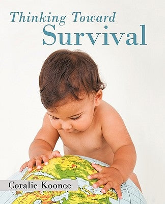 Thinking Toward Survival by Koonce, Coralie