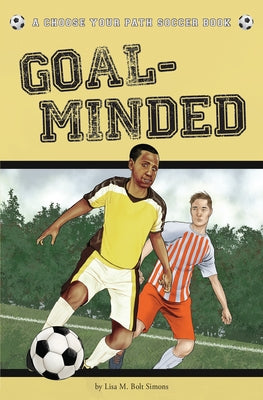 Goal-Minded: A Choose Your Path Soccer Book by Simons, Lisa M. Bolt