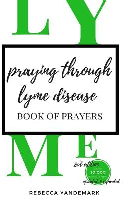 Praying Through Lyme Disease- Book of Prayers by Vandemark, Rebecca