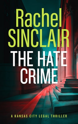 The Hate Crime: A Damien Harrington Legal Thriller 4 by Sinclair, Rachel