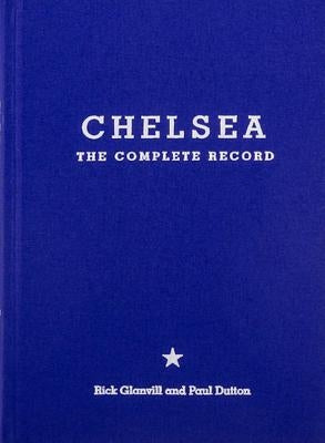 Chelsea: The Complete Record: Limited Edition by Granvill, Rick