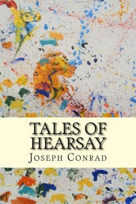 Tales of Hearsay by Conrad, Joseph