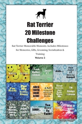 Rat Terrier 20 Milestone Challenges Rat Terrier Memorable Moments. Includes Milestones for Memories, Gifts, Grooming, Socialization & Training Volume by Doggy, Todays