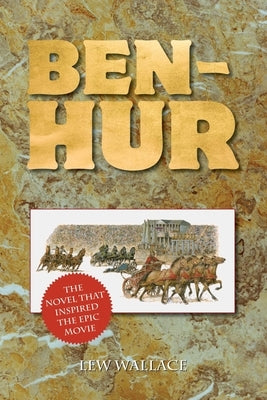 Ben-Hur: The Novel That Inspired the Epic Movie by Wallace, Lew