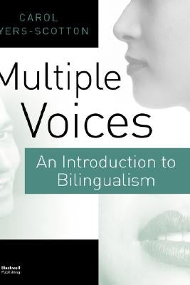 Multiple Voices: An Introduction to Bilingualism by Myers-Scotton, Carol