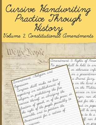 Cursive Handwriting Practice Through History Volume 2 Constitutional Amendments: Cursive Handwriting Practice Through History Volume 1 by Frey, Nathan