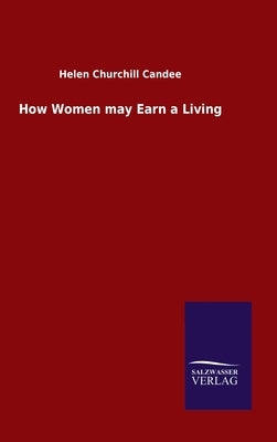 How Women may Earn a Living by Candee, Helen Churchill