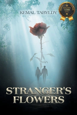 Stranger's Flowers by Tabyldy, Kemal