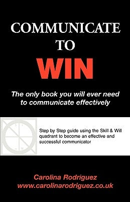 Communicate to Win by Rodriguez, Carolina