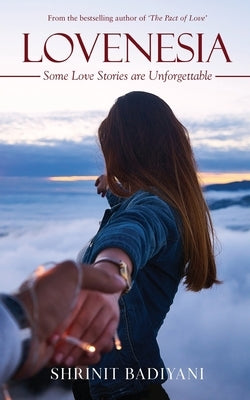 Lovenesia: Some Love Stories are Unforgettable by Badiyani, Shrinit