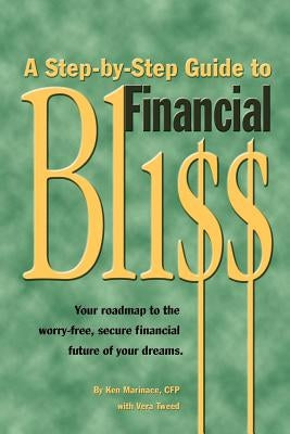 A Step-By-Step Guide to Financial Bliss by Marinace, Ken