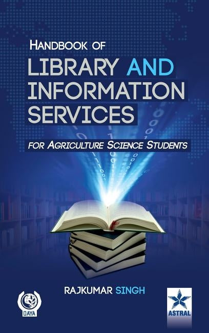 Handbook of Library and Information Services (For Agriculture Science Students) by Singh, Rajkumar