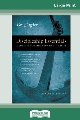 Discipleship Essentials: A Guide to Building your Life in Christ (16pt Large Print Edition) by Ogden, Greg