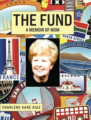 The Fund: A Memoir of Mom by Diaz, Charlene Kane