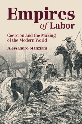 Empires of Labor by Stanziani, Alessandro