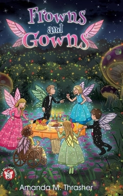 Frowns and Gowns: The Mischief Series Book 5 by Thrasher, Amanda M.