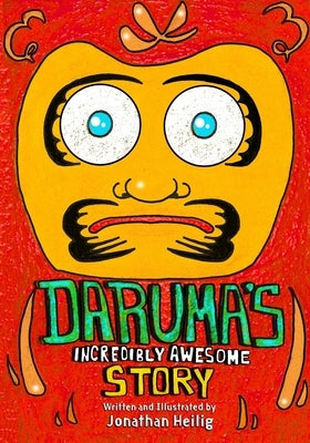 Daruma's Incredibly Awesome Story by Heilig, Jonathan