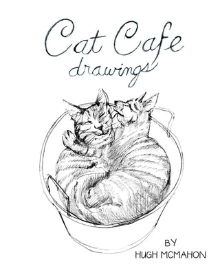 Cat Cafe: drawings by McMahon, Hugh