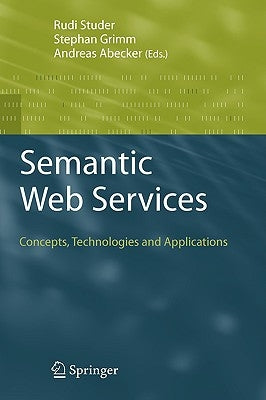 Semantic Web Services: Concepts, Technologies, and Applications by Studer, Rudi