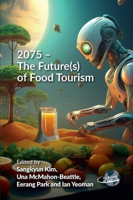 2075 - The Future(s) of Food Tourism by Kim, Sangkyun
