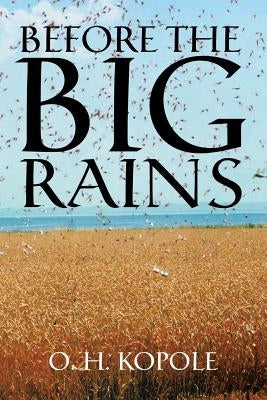 Before the Big Rains by Kopole, O. H.